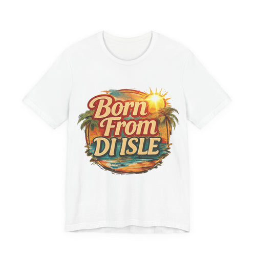 Born From Di Isle T‑Shirt – Tropical Island Sunset Tee