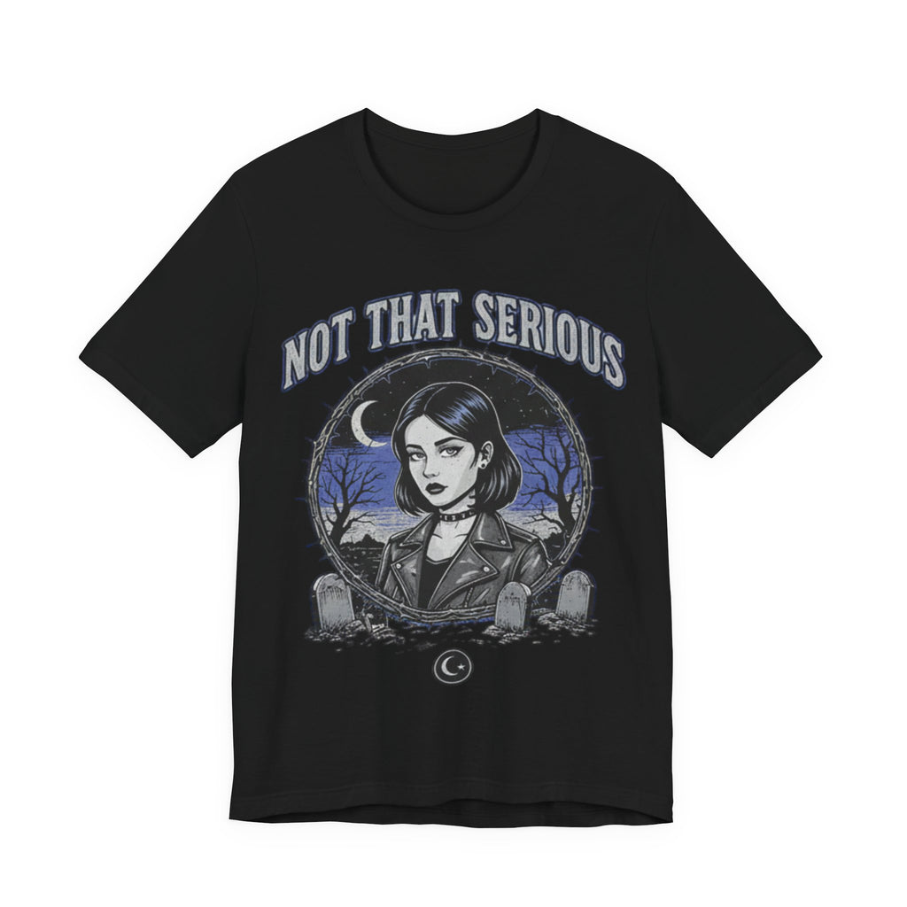 Not That Serious Tee — Gothic Girl Graveyard Metro Style Graphic T-Shirt